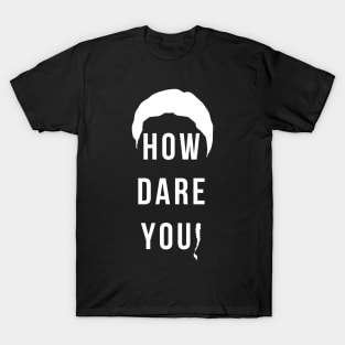 How Dare You T-Shirt